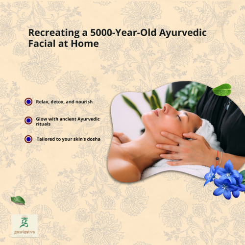 Recreating a 5000-Year-Old Ayurvedic Facial at Home