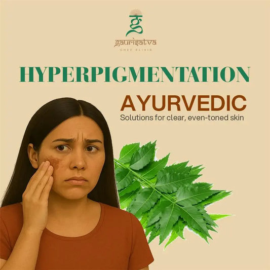 Hyperpigmentation: Ayurvedic Solutions for Clear, Even-Toned Skin
