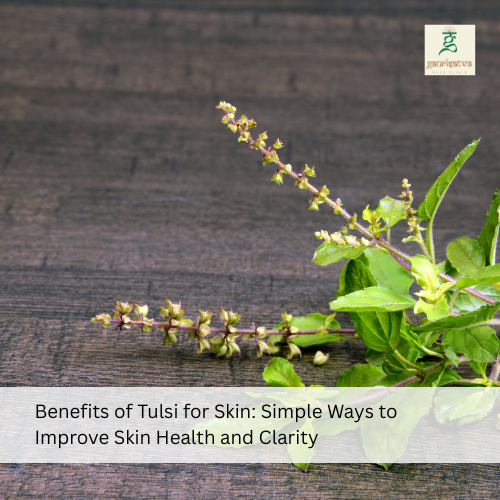 benefits of tulsi for skin​