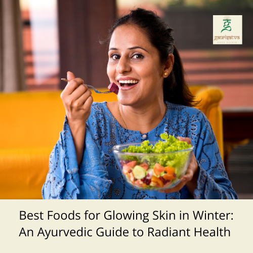 Best Foods for Glowing Skin in Winter