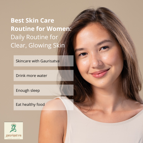 Female Skin Care Routine Best Skin Care Routine for Women Daily Glow Guide β Gaurisatva