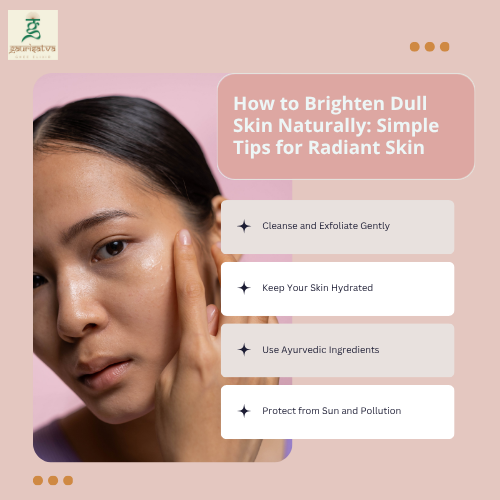 how to brighten dull skin naturally​