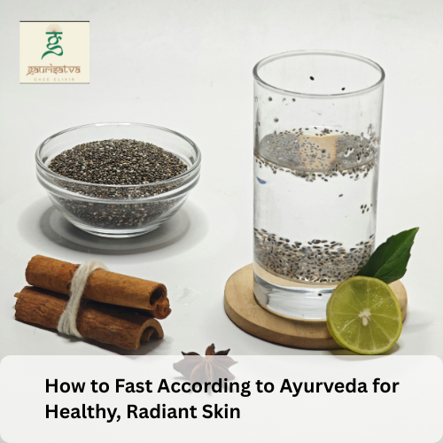 How to Fast According to Ayurveda for Healthy, Radiant Skin