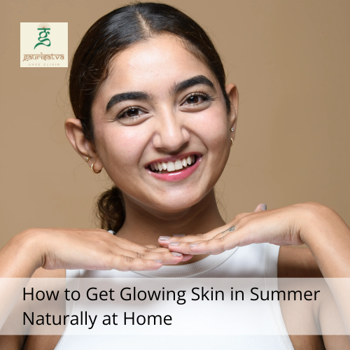 how to get glowing skin in summer​