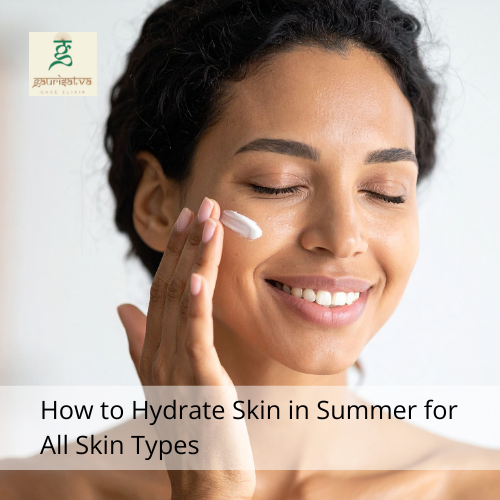 How to Hydrate Skin in Summer for All Skin Types