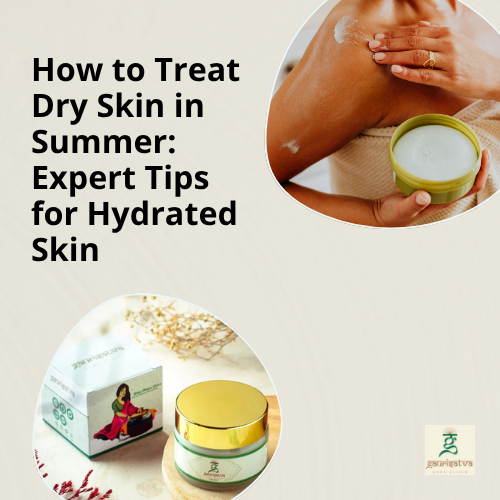 how to treat dry skin in summer​