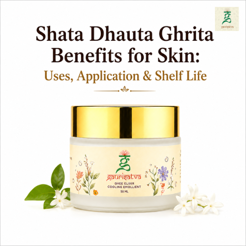 Shata Dhauta Ghrita Benefits for Skin: Uses, Application & Shelf Life