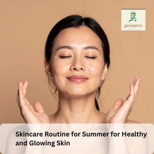 skincare routine for summer​