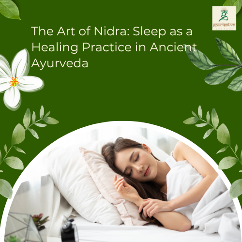 The Art of Nidra: Sleep as a Healing Practice in Ancient Ayurveda
